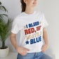 I blend red white blue shirt, 4th of July Gift, USA Shirt, 4th of July women's shirt, Fourth of July Tee, Unisex shirt Printify