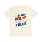 I blend red white blue shirt, 4th of July Gift, USA Shirt, 4th of July women's shirt, Fourth of July Tee, Unisex shirt Printify